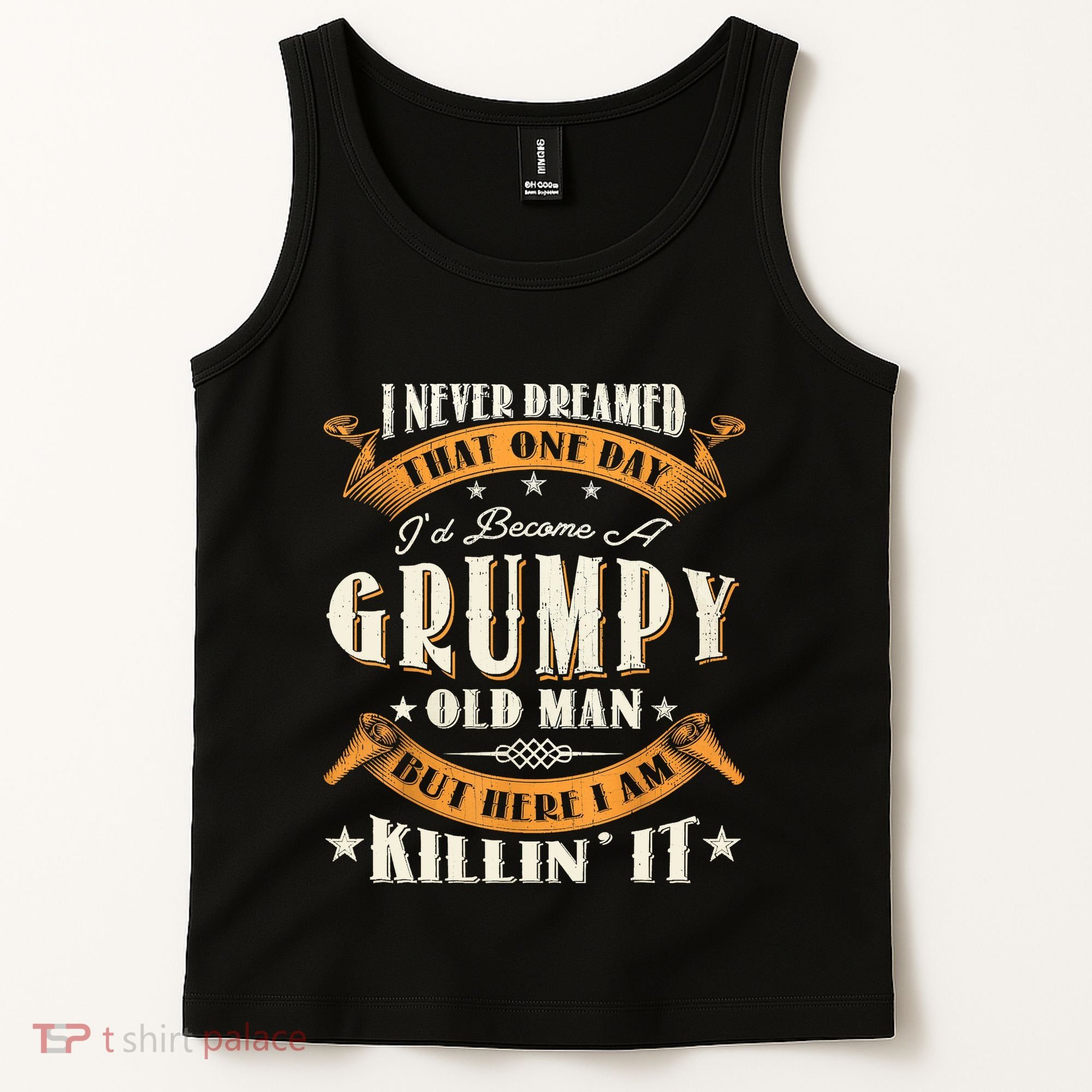 I Never Dreamed That I'd Become A Grumpy Old Man Grandpa Tank Top
