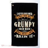 I Never Dreamed That I'd Become A Grumpy Old Man Grandpa Golf Towel thumb 0