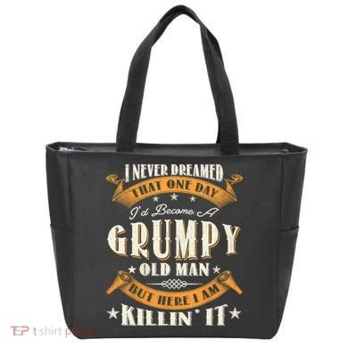 I Never Dreamed That I'd Become A Grumpy Old Man Grandpa Tote Bag