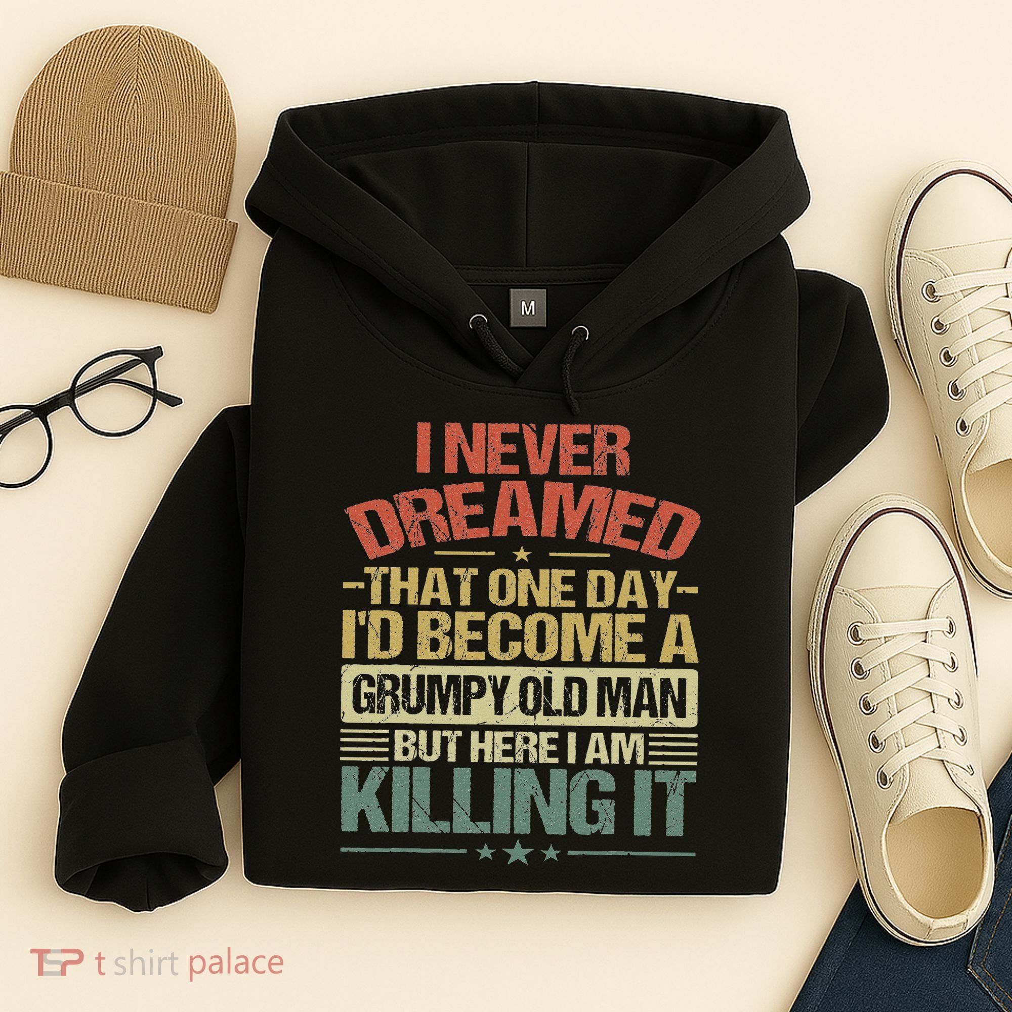I Never Dreamed That I'd Become A Grumpy Old Man Grandpa Hoodie