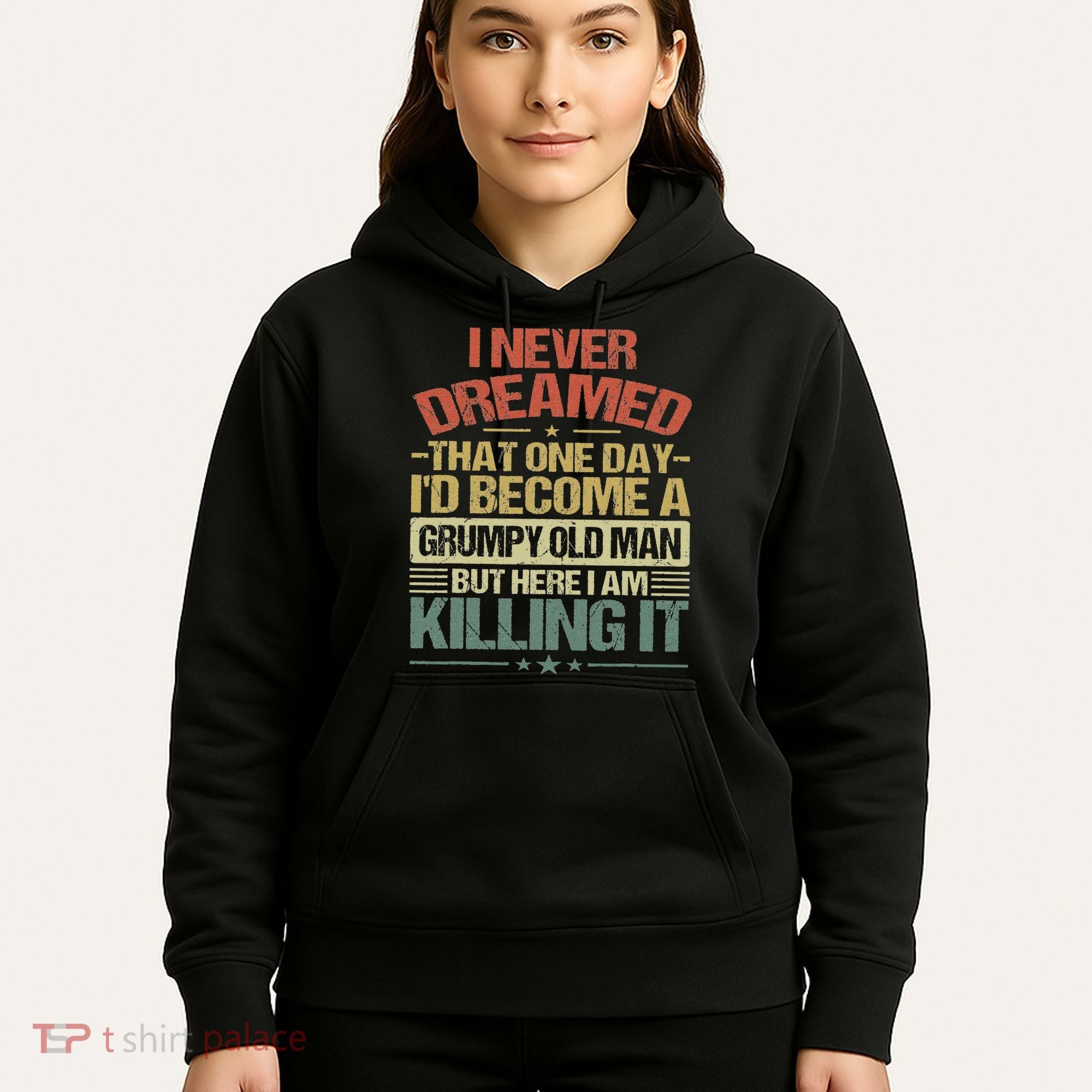 I Never Dreamed That I'd Become A Grumpy Old Man Grandpa Hoodie