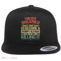 I Never Dreamed That I'd Become A Grumpy Old Man Grandpa Flat Bill Trucker Hat thumb 0