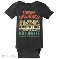 I Never Dreamed That I'd Become A Grumpy Old Man Grandpa Baby Bodysuit thumb 0