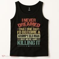 I Never Dreamed That I'd Become A Grumpy Old Man Grandpa Tank Top thumb 2
