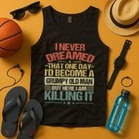 I Never Dreamed That I'd Become A Grumpy Old Man Grandpa Tank Top thumb 4