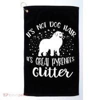 Its Not Dog Hair Its Great Pyrenees Glitter For Funny Gift Golf Towel thumb 0