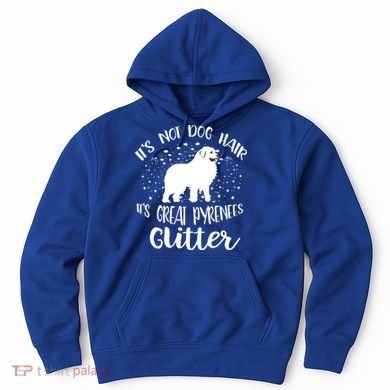 Its Not Dog Hair Its Great Pyrenees Glitter For Funny Gift Hoodie