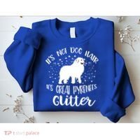 Its Not Dog Hair Its Great Pyrenees Glitter For Funny Gift Sweatshirt thumb 2