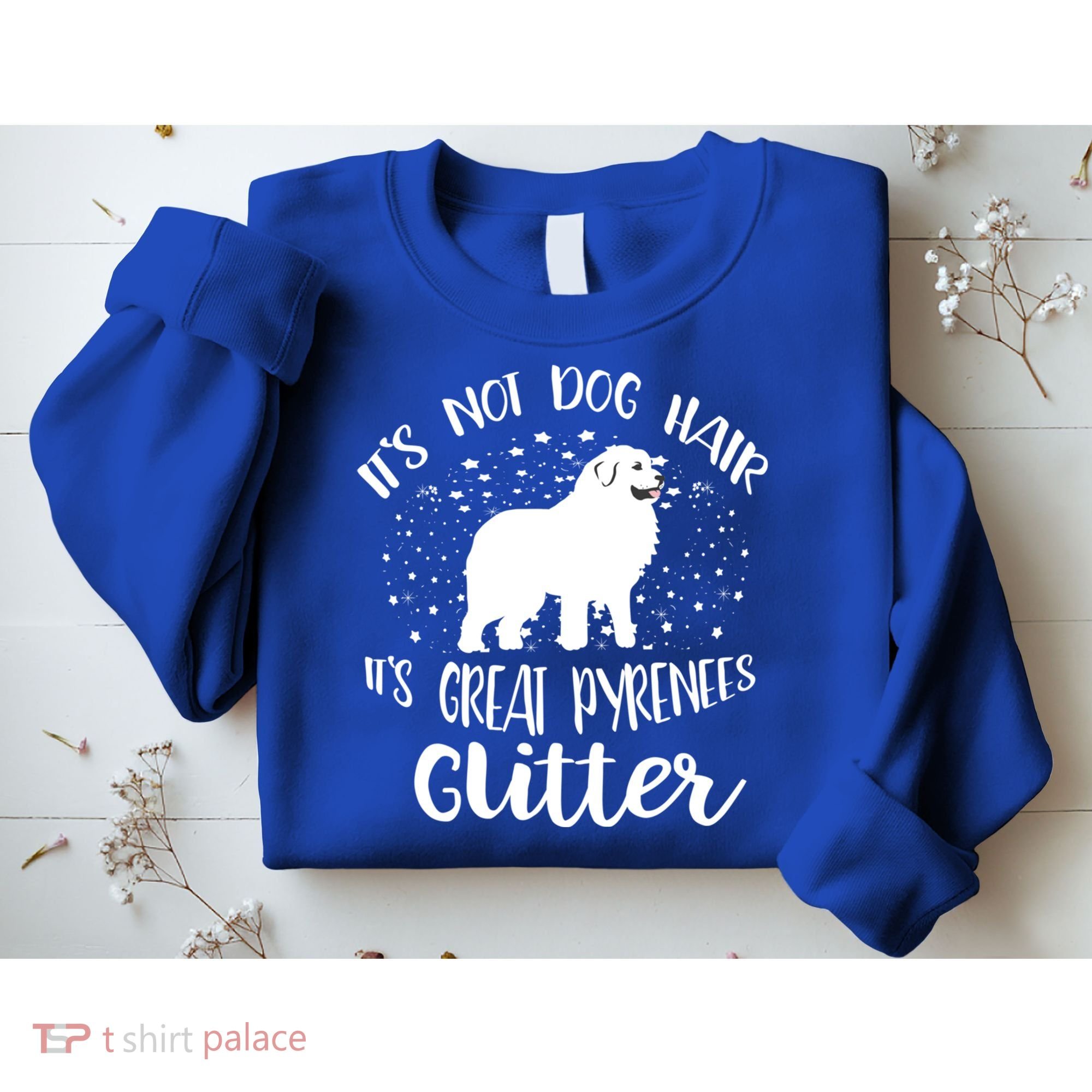Its Not Dog Hair Its Great Pyrenees Glitter For Funny Gift Sweatshirt