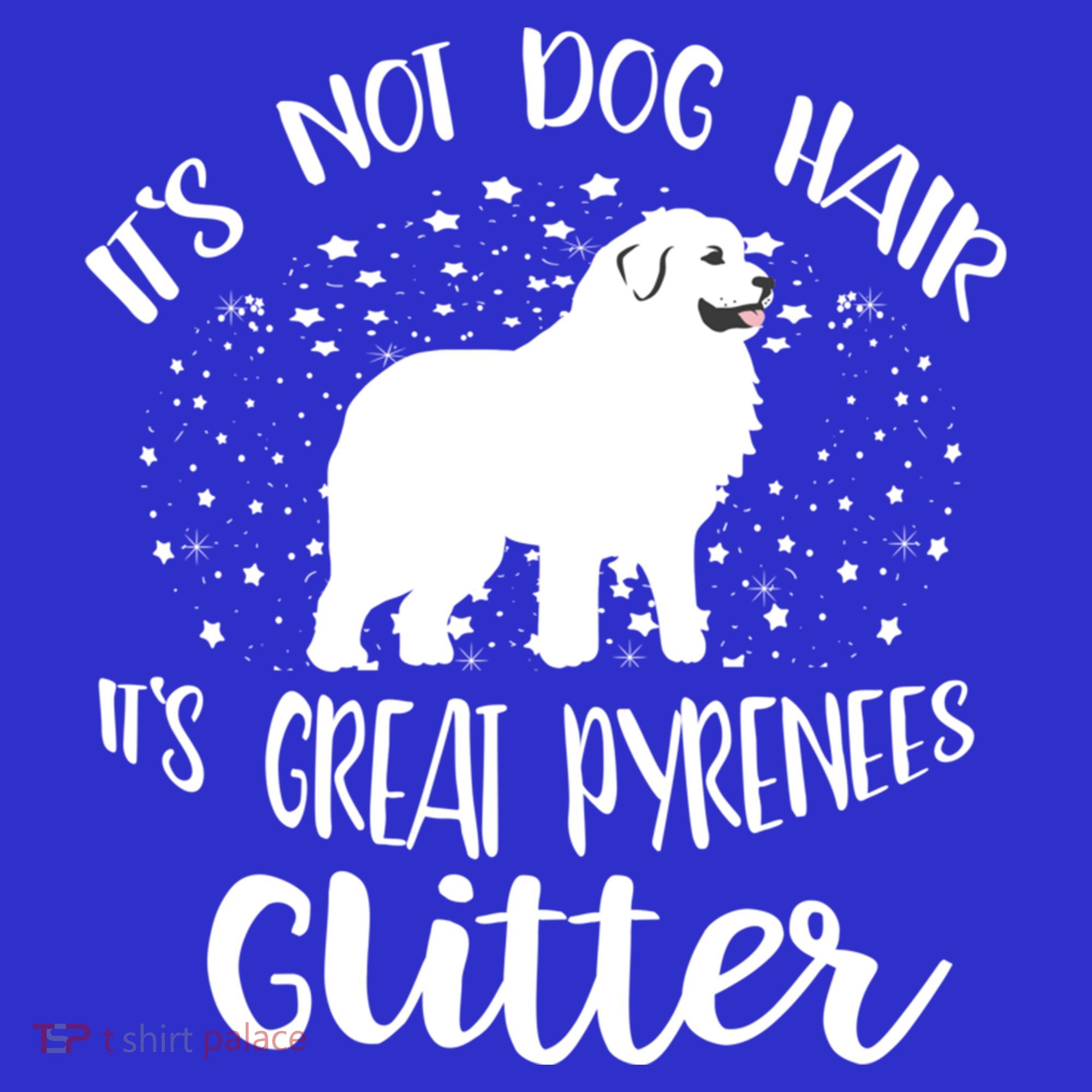 Its Not Dog Hair Its Great Pyrenees Glitter For Funny Gift Sweatshirt