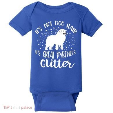 Its Not Dog Hair Its Great Pyrenees Glitter For Funny Gift Baby Bodysuit