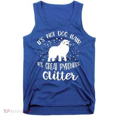 Its Not Dog Hair Its Great Pyrenees Glitter For Funny Gift Tank Top