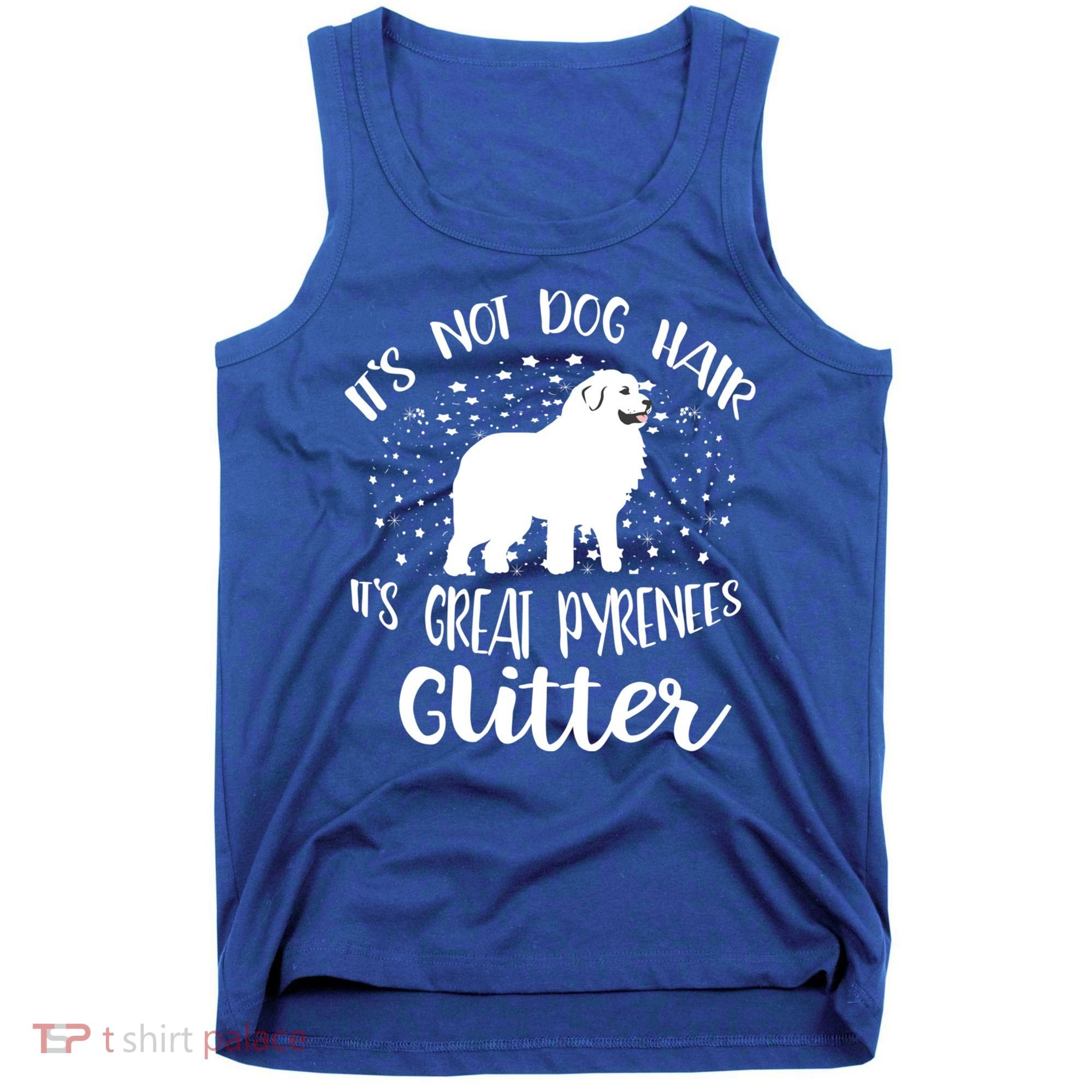 Its Not Dog Hair Its Great Pyrenees Glitter For Funny Gift Tank Top