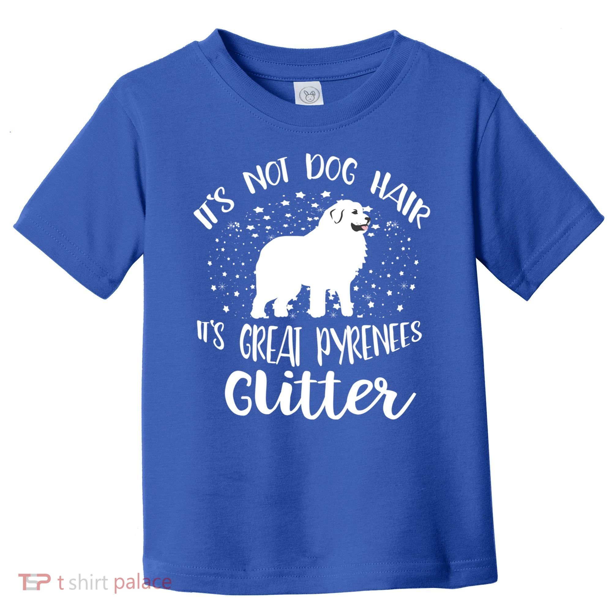Its Not Dog Hair Its Great Pyrenees Glitter For Funny Gift Toddler T-Shirt