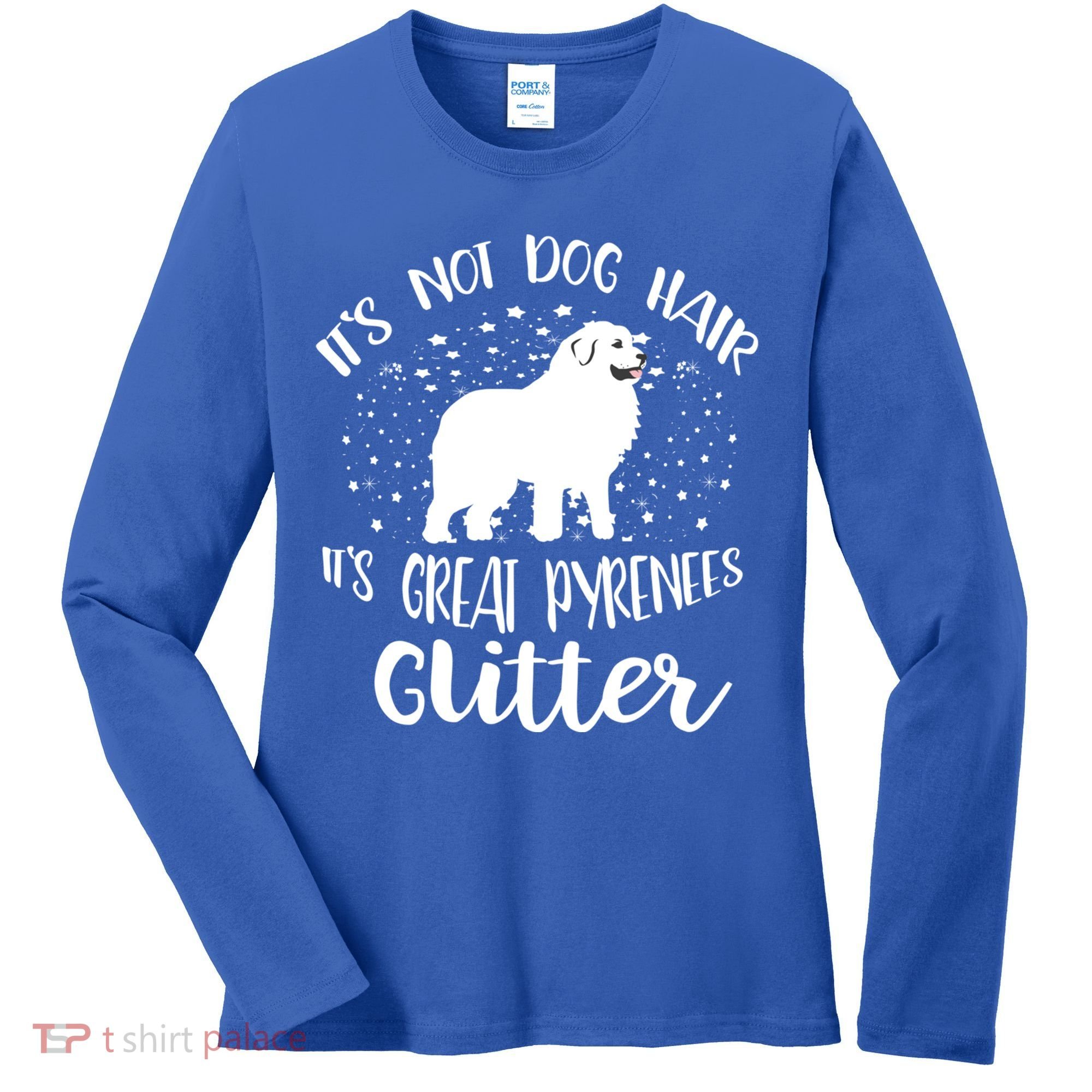 Its Not Dog Hair Its Great Pyrenees Glitter For Funny Gift Women's Long Sleeve Shirt