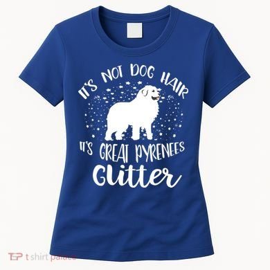 Its Not Dog Hair Its Great Pyrenees Glitter For Funny Gift Women's T-Shirt
