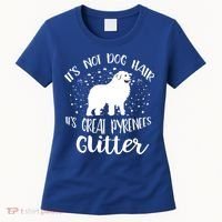Its Not Dog Hair Its Great Pyrenees Glitter For Funny Gift Women's T-Shirt thumb 0