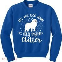 Its Not Dog Hair Its Great Pyrenees Glitter For Funny Gift Kids Sweatshirt thumb 0