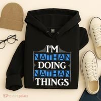 IM Nathan Doing Nathan Things Funny First Name Hoodie thumb 4