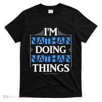IM Nathan Doing Nathan Things Funny First Name T-Shirt thumb 0