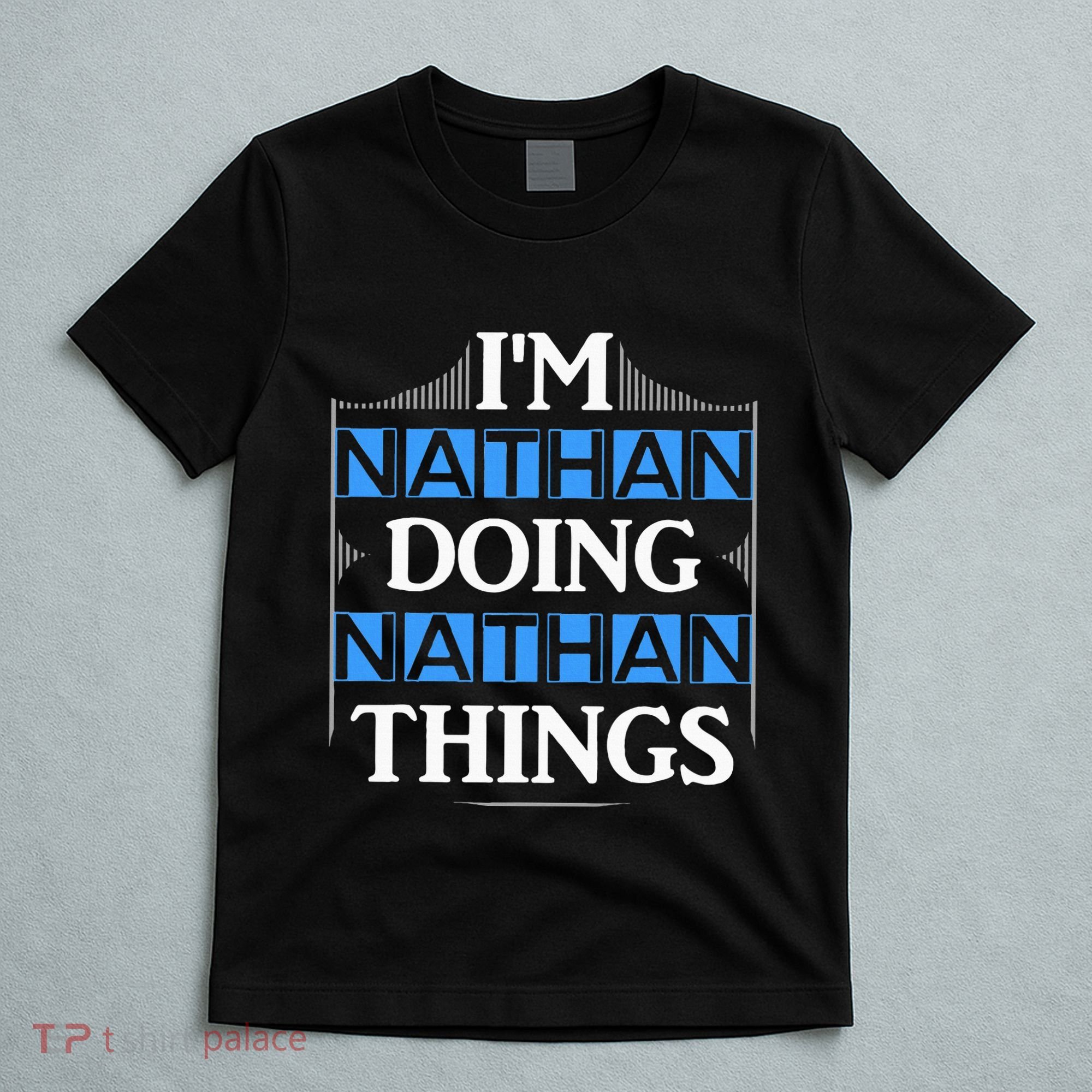 IM Nathan Doing Nathan Things Funny First Name T-Shirt