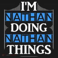 IM Nathan Doing Nathan Things Funny First Name T-Shirt thumb 7
