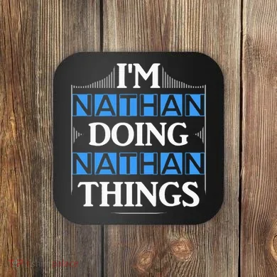 IM Nathan Doing Nathan Things Funny First Name Coaster