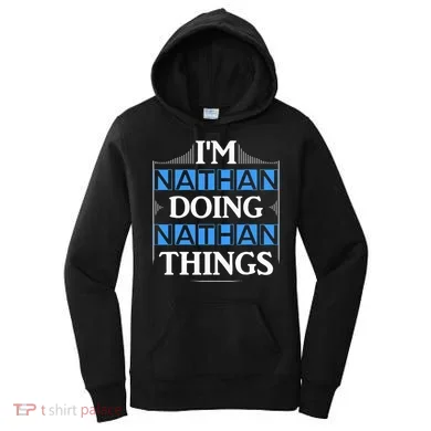 IM Nathan Doing Nathan Things Funny First Name Women's Hoodie