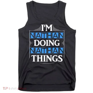 IM Nathan Doing Nathan Things Funny First Name Tank Top