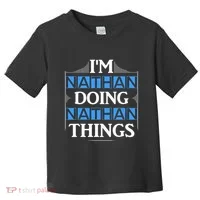 IM Nathan Doing Nathan Things Funny First Name Toddler T-Shirt thumb 0