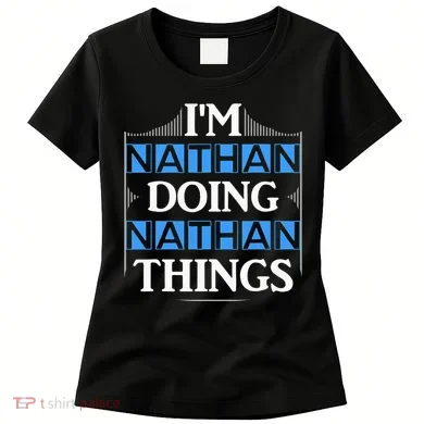 IM Nathan Doing Nathan Things Funny First Name Women's T-Shirt