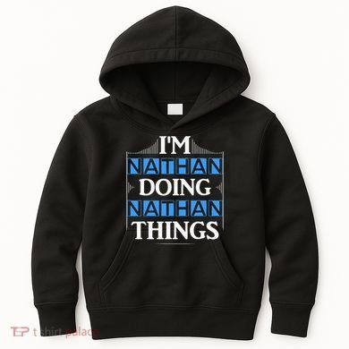 IM Nathan Doing Nathan Things Funny First Name Kids Hoodie