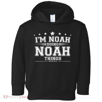 Im Noah Doing Noah Things Toddler Hoodie