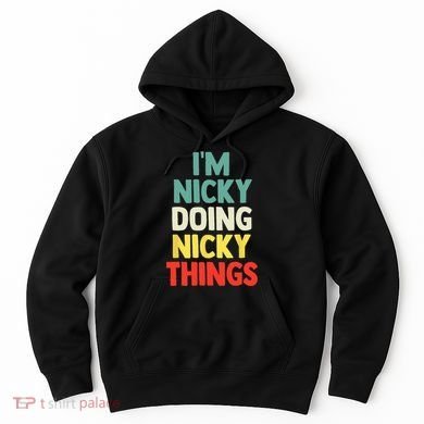 IM Nicky Doing Nicky Things Personalized Name Gift Hoodie