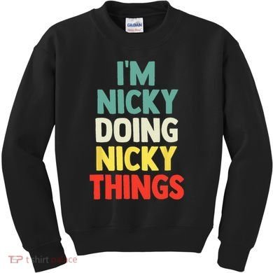 IM Nicky Doing Nicky Things Personalized Name Gift Kids Sweatshirt