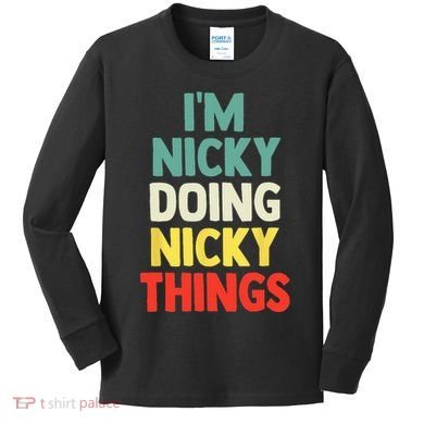 IM Nicky Doing Nicky Things Personalized Name Gift Kids Long Sleeve Shirt