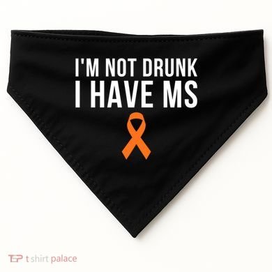 I'm Not Drunk I Have Ms Multiple Sclerosis Awareness Support Gift USA-Made Doggie Bandana