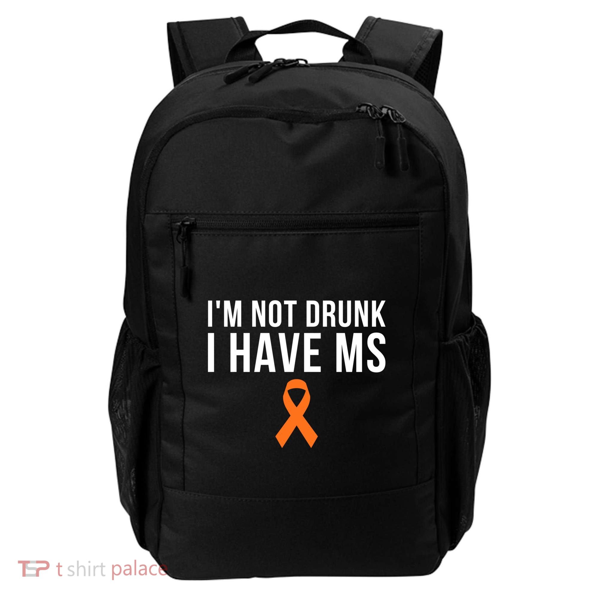 I'm Not Drunk I Have Ms Multiple Sclerosis Awareness Support Gift Backpack