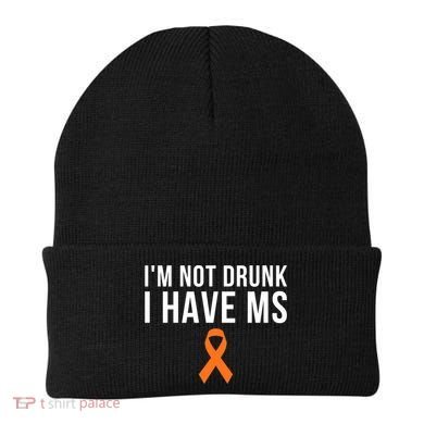 I'm Not Drunk I Have Ms Multiple Sclerosis Awareness Support Gift Beanie