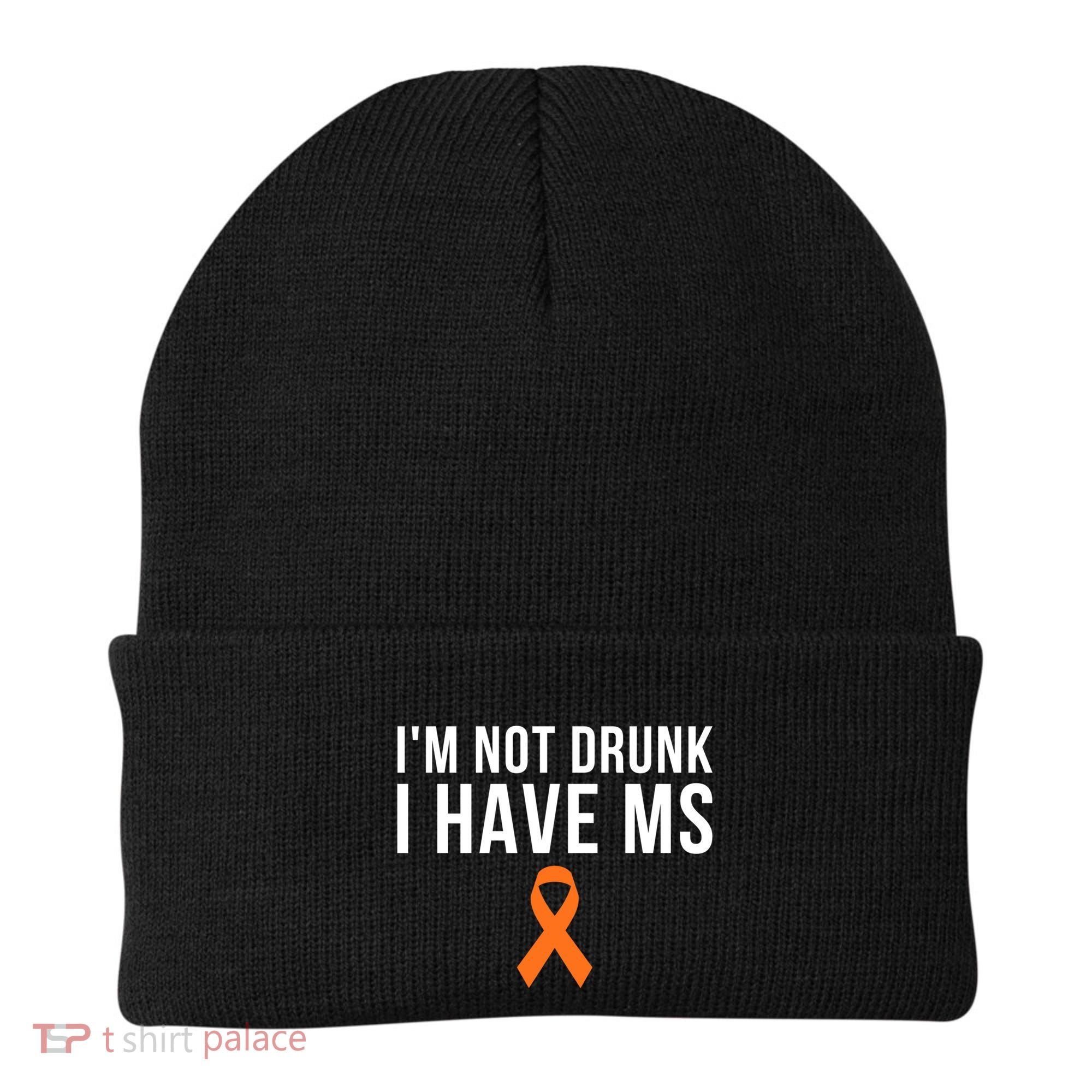 I'm Not Drunk I Have Ms Multiple Sclerosis Awareness Support Gift Beanie