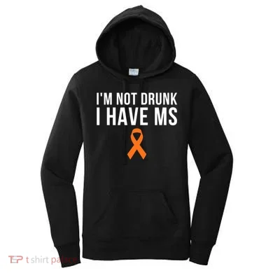 I'm Not Drunk I Have Ms Multiple Sclerosis Awareness Support Gift Women's Hoodie