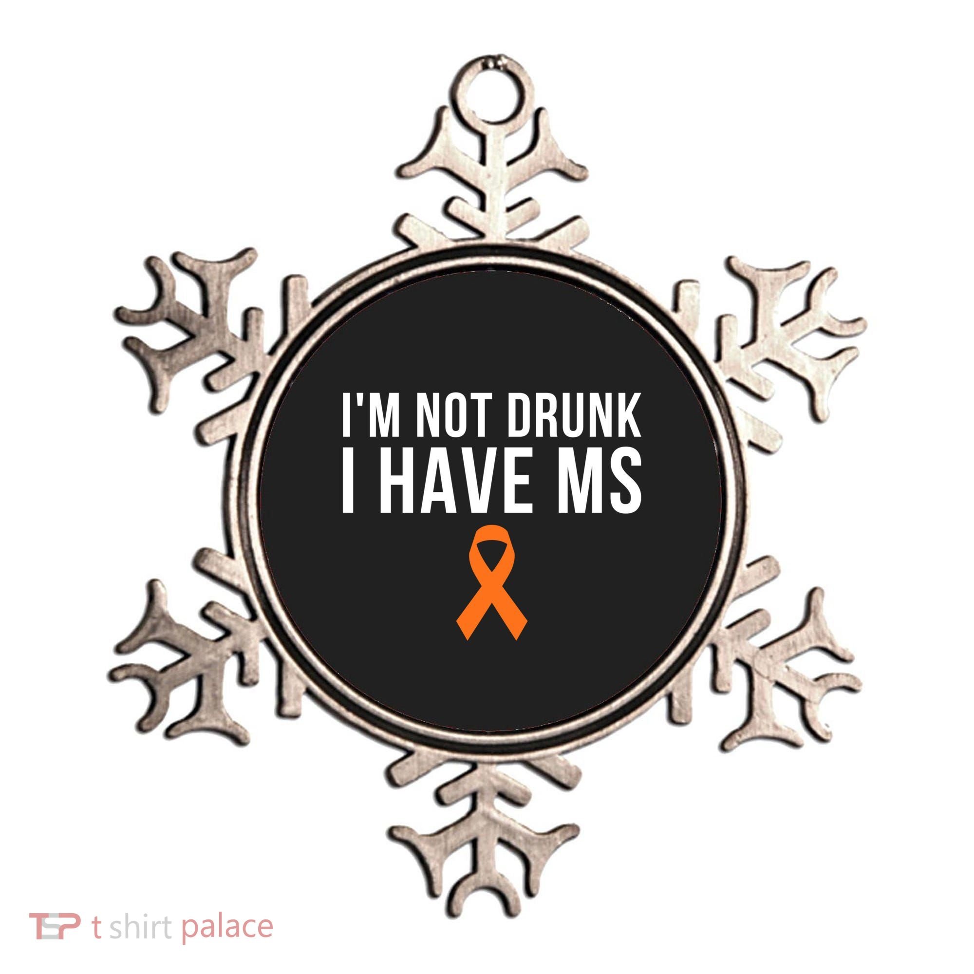 I'm Not Drunk I Have Ms Multiple Sclerosis Awareness Support Gift Ornament
