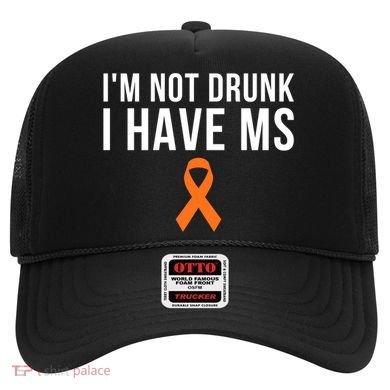 I'm Not Drunk I Have Ms Multiple Sclerosis Awareness Support Gift Hat