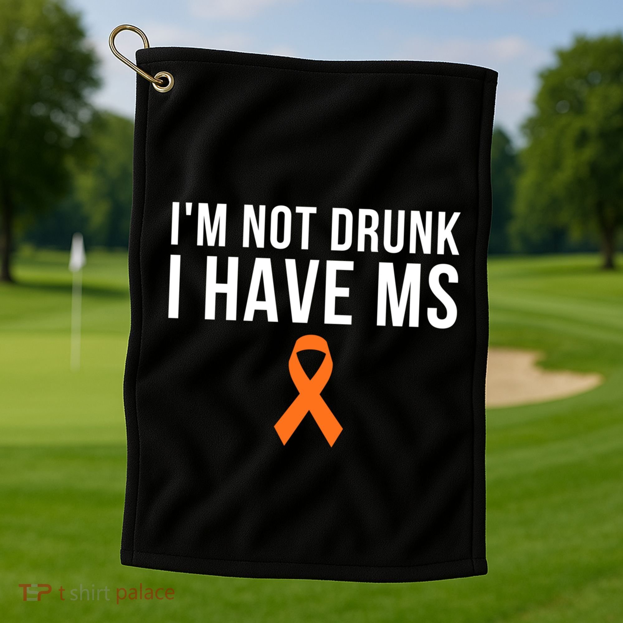 I'm Not Drunk I Have Ms Multiple Sclerosis Awareness Support Gift Golf Towel