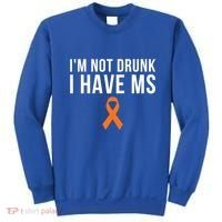 I'm Not Drunk I Have Ms Multiple Sclerosis Awareness Support Gift Sweatshirt thumb 0