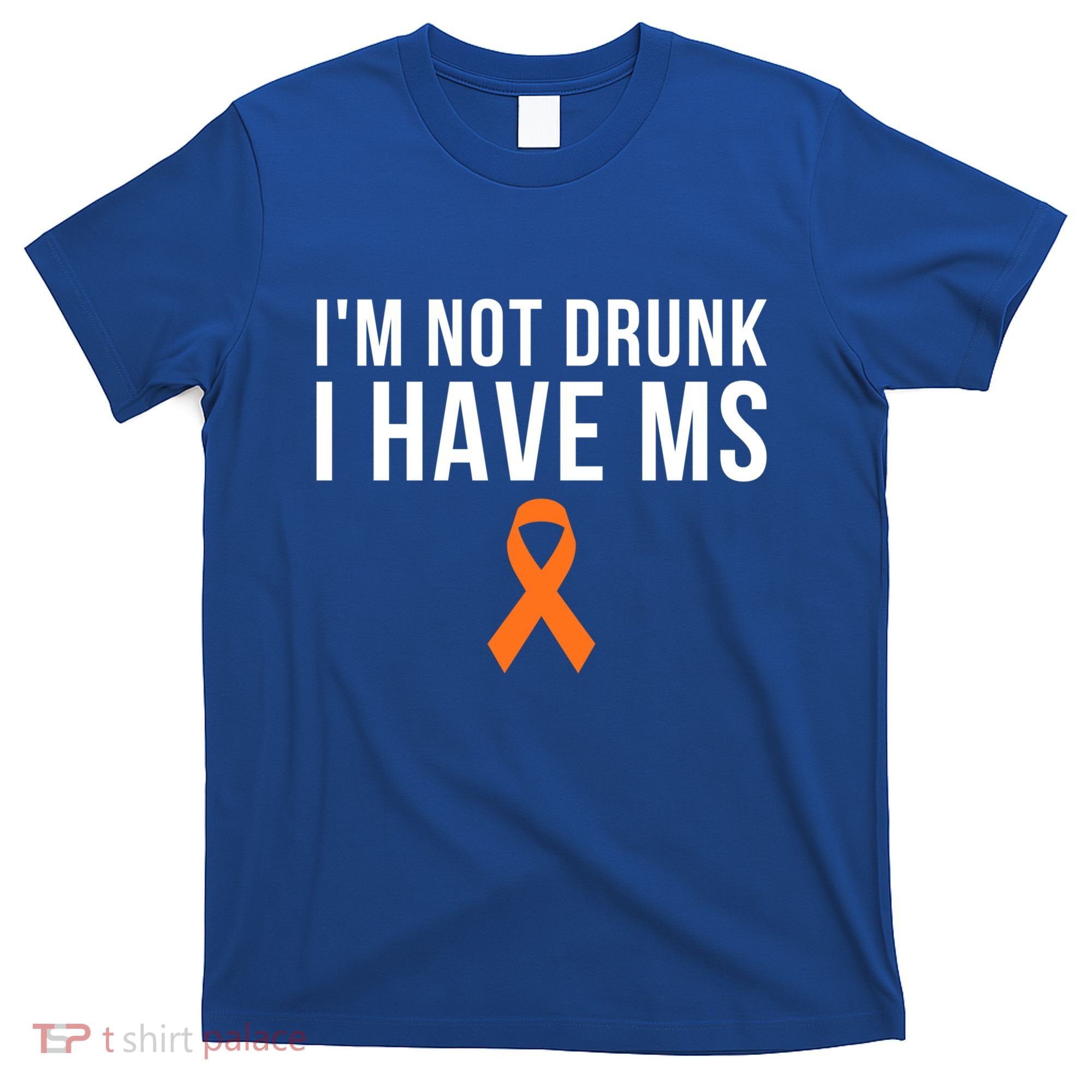 I'm Not Drunk I Have Ms Multiple Sclerosis Awareness Support Gift T-Shirt