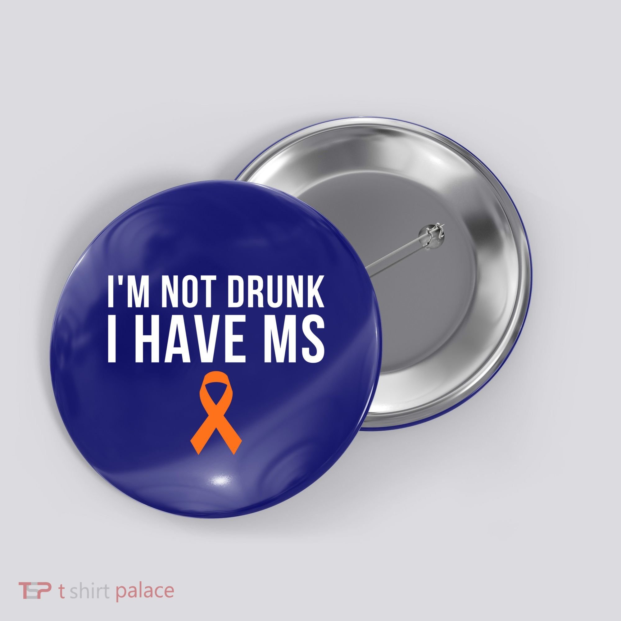 I'm Not Drunk I Have Ms Multiple Sclerosis Awareness Support Gift Button