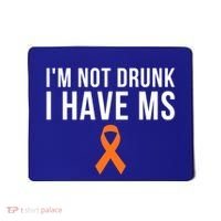 I'm Not Drunk I Have Ms Multiple Sclerosis Awareness Support Gift Mousepad thumb 0