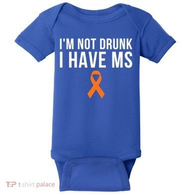 I'm Not Drunk I Have Ms Multiple Sclerosis Awareness Support Gift Baby Bodysuit