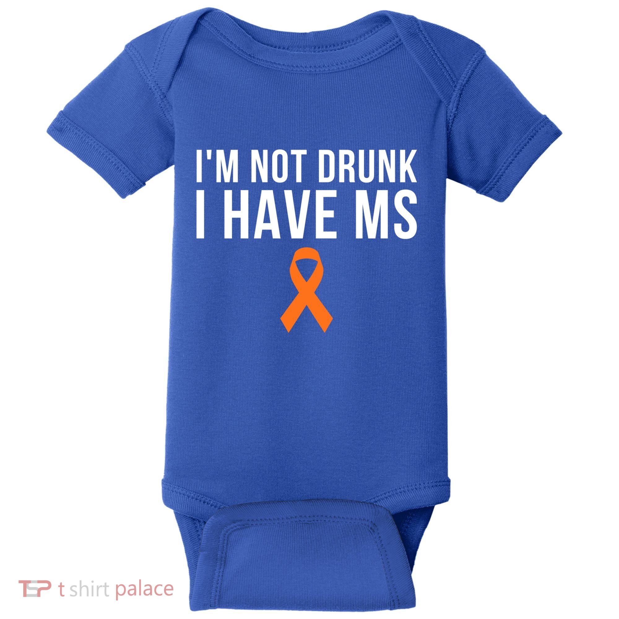 I'm Not Drunk I Have Ms Multiple Sclerosis Awareness Support Gift Baby Bodysuit